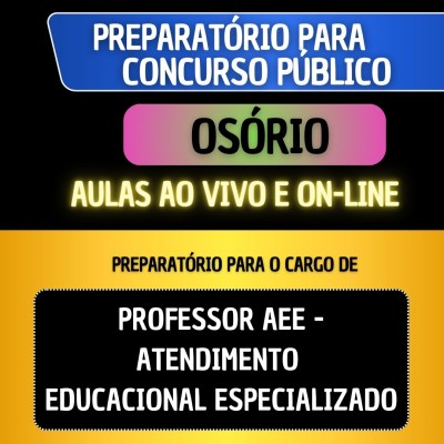 PREPARAT�RIO OS�RIO - PROFESSOR AEE - ATENDIMENTO EDUCACIONAL ESPECIALIZADO