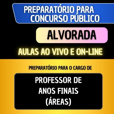 PREPARAT�RIO + MATERIAL EM PDF - ALVORADA - PROFESSOR DE ANOS FINAIS (�REAS)