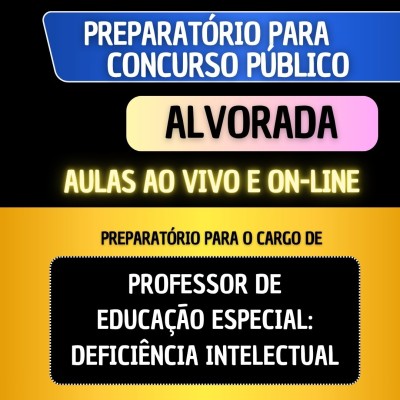 PREPARAT�RIO + MATERIAL EM PDF - ALVORADA - PROFESSOR DE EDUCA��O ESPECIAL: DEFICI�NCIA INTELECTUAL