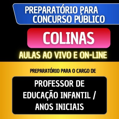 PREPARAT�RIO + MATERIAL EM PDF - COLINAS - PROFESSOR DE EDUCA��O INFANTIL/ANOS INICIAIS