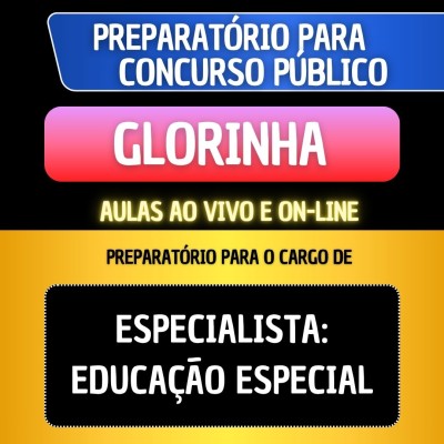 PREPARAT�RIO + MATERIAL EM PDF - GLORINHA - ESPECIALISTA: EDUCA��O ESPECIAL