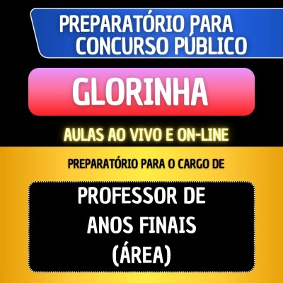 PREPARAT�RIO + MATERIAL EM PDF - GLORINHA - PROFESSOR DE ANOS FINAIS (�REA)