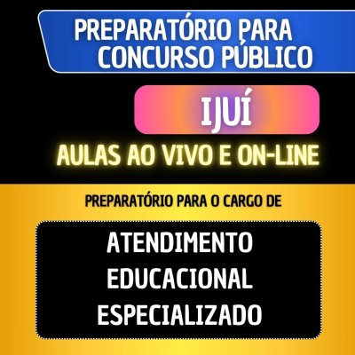PREPARAT�RIO + MATERIAL EM PDF - IJU� - ATENDIMENTO EDUCACIONAL ESPECIALIZADO