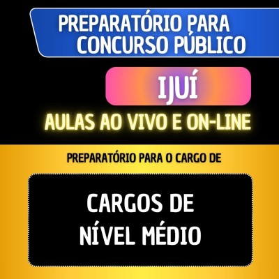PREPARAT�RIO + MATERIAL EM PDF - IJU� - CARGOS DE N�VEL M�DIO