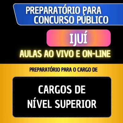 PREPARAT�RIO + MATERIAL EM PDF - IJU� - CARGOS DE N�VEL SUPERIOR