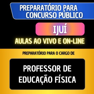 PREPARAT�RIO + MATERIAL EM PDF - IJU� - PROFESSOR DE EDUCA��O F�SICA