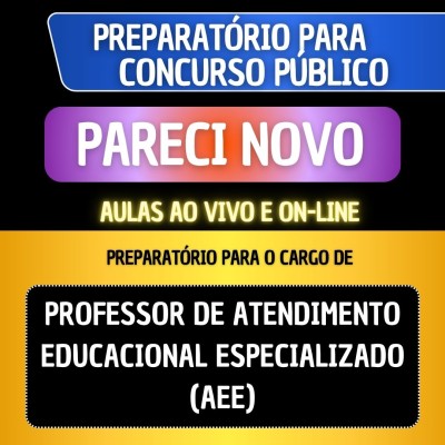 PREPARAT�RIO + MATERIAL EM PDF - PARECI NOVO - PROFESSOR DE ATENDIMENTO EDUCACIONAL ESPECIALIZADO (AEE)