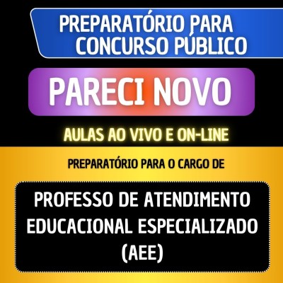 PREPARAT�RIO + MATERIAL EM PDF - PARECI NOVO - PROFESSOR DE ATENDIMENTO EDUCACIONAL ESPECIALIZADO (AEE)
