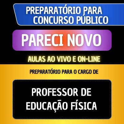 PREPARAT�RIO + MATERIAL EM PDF - PARECI NOVO - PROFESSOR DE EDUCA��O F�SICA