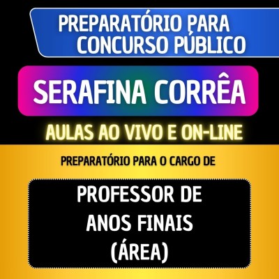 PREPARAT�RIO + MATERIAL EM PDF - SERAFINA CORR�A - PROFESSOR DE ANOS FINAIS (�REA)